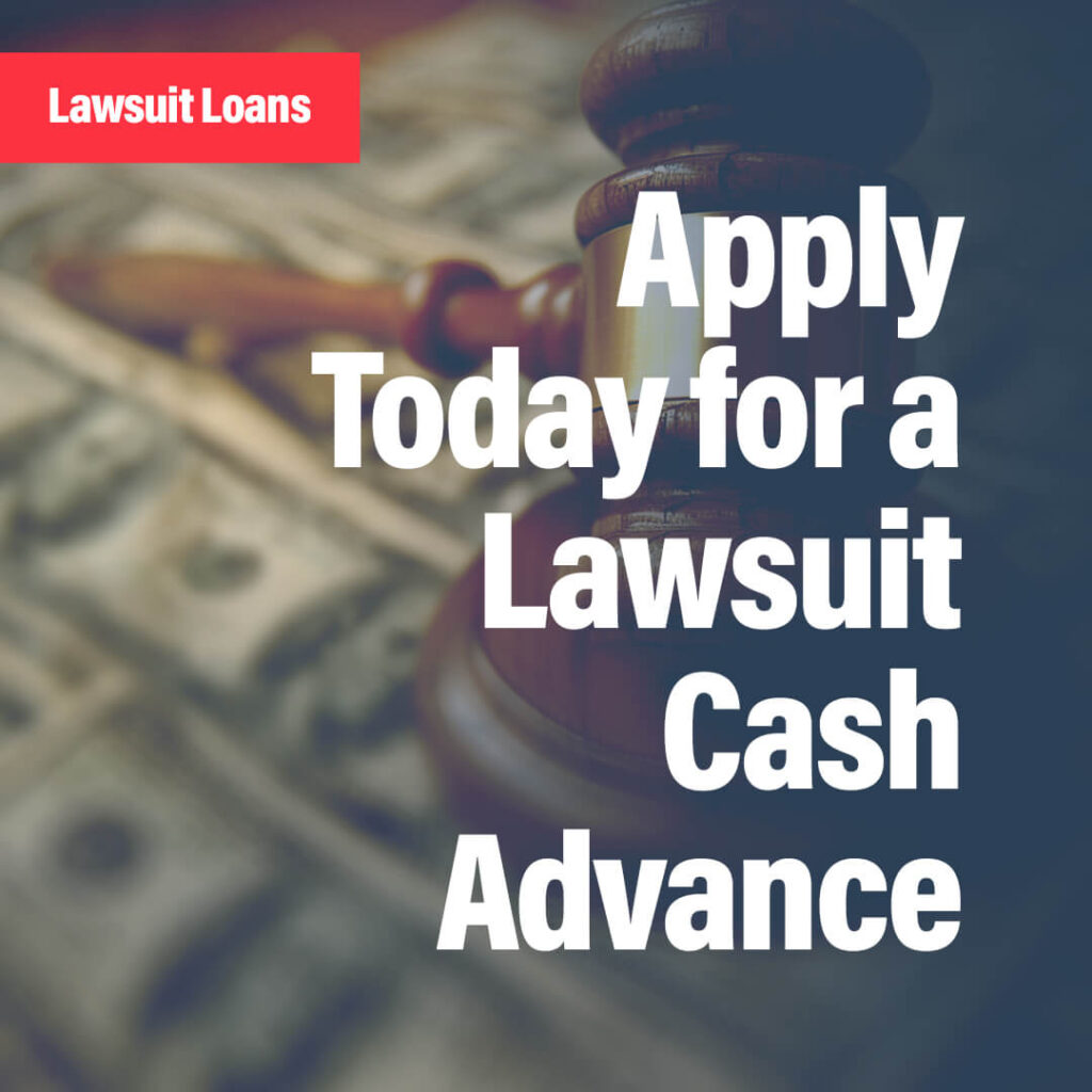 Lawsuit Loans - Apply for a Lawsuit Cash Advance