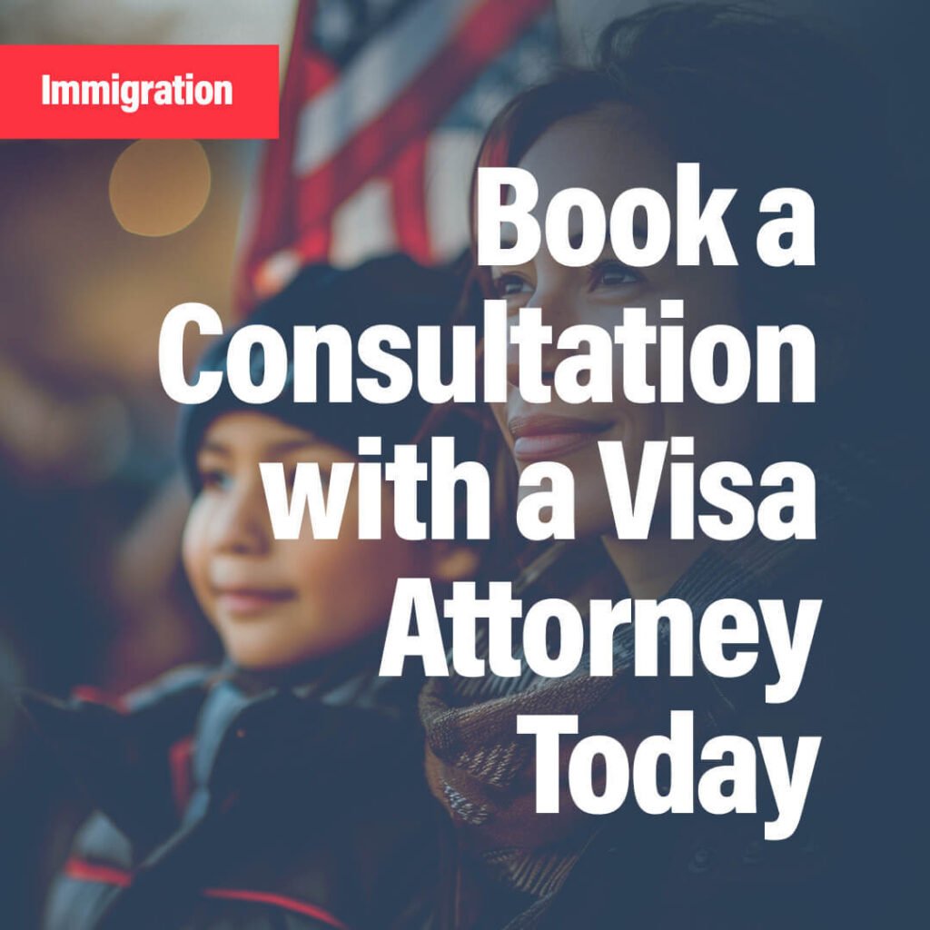 Book a consultation with a visa attorney today