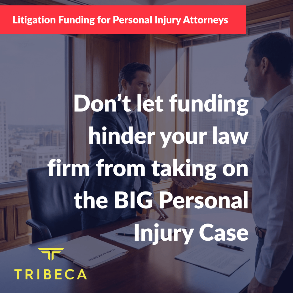 Don't let funding hinder your law firm from taking on the BIG Personal Injury Case - Litigation Funding for Personal Injury Attorneys